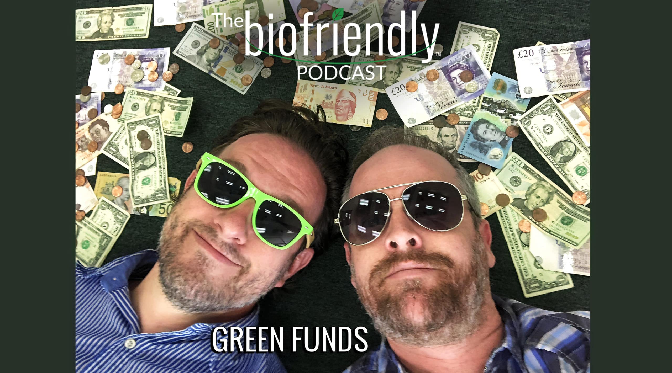 The Biofriendly Podcast - Episode 10 - Green Funds