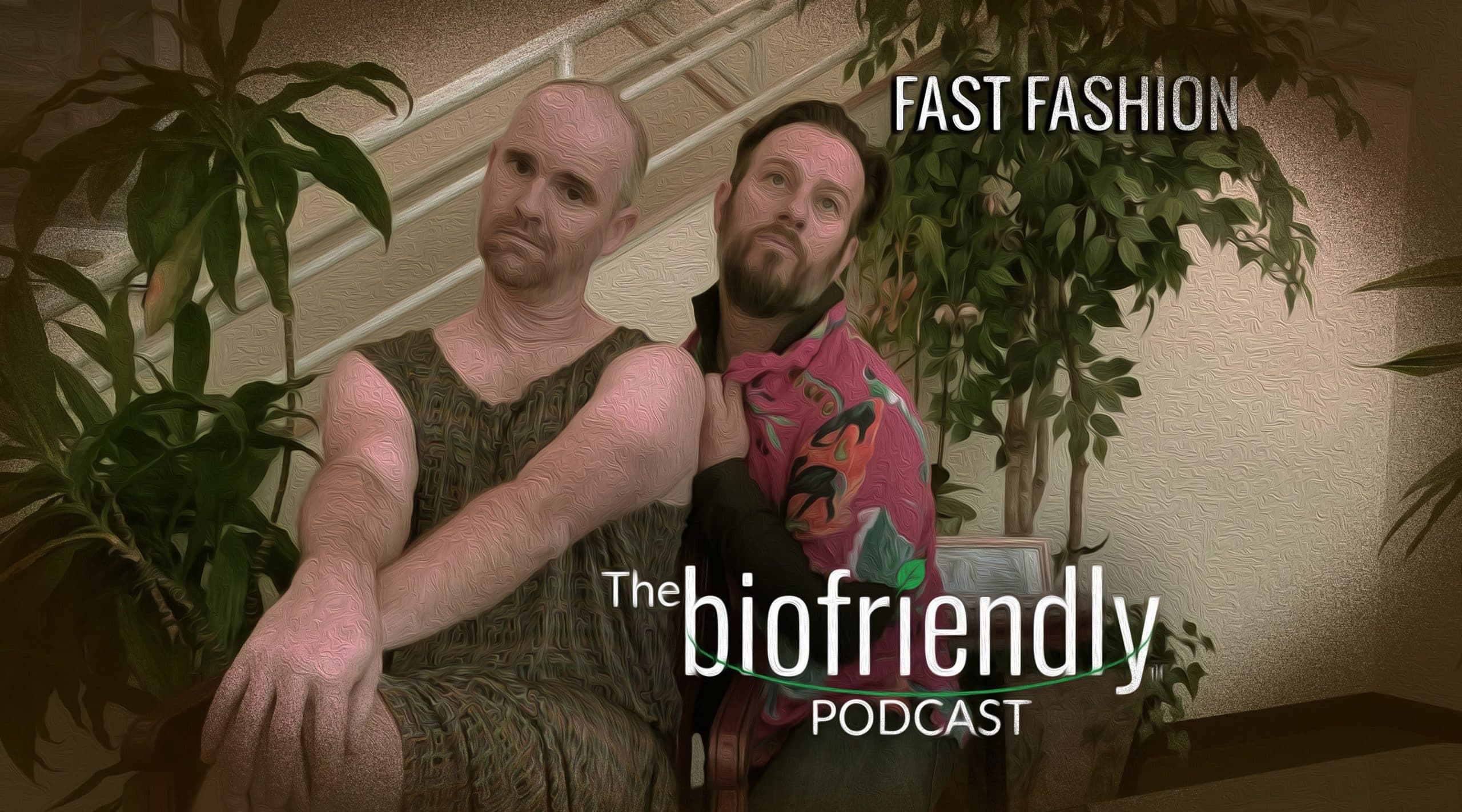 The Biofriendly Podcast - Episode 15 - Fast Fashion