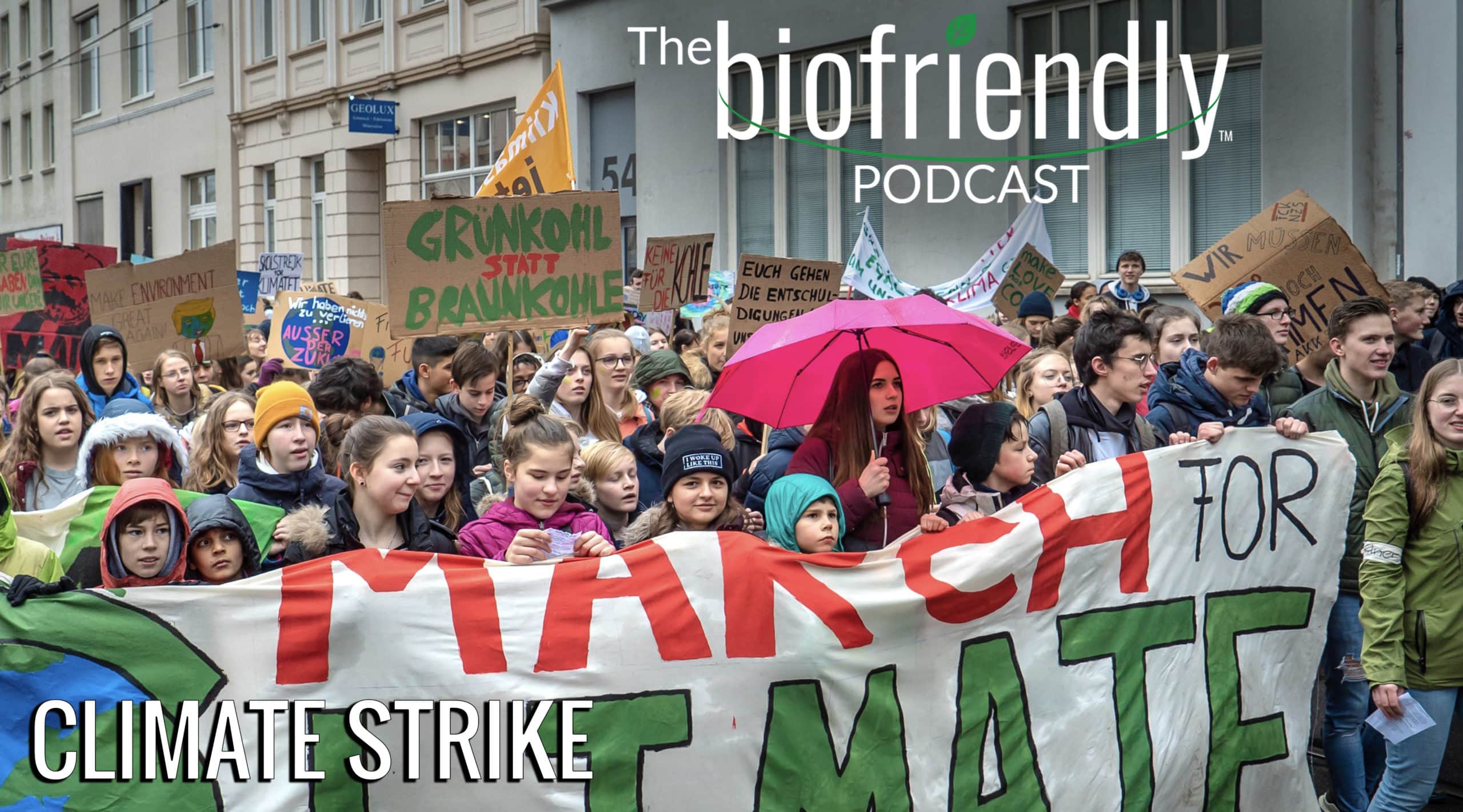 The Biofriendly Podcast - Episode 32 - Climate Strike