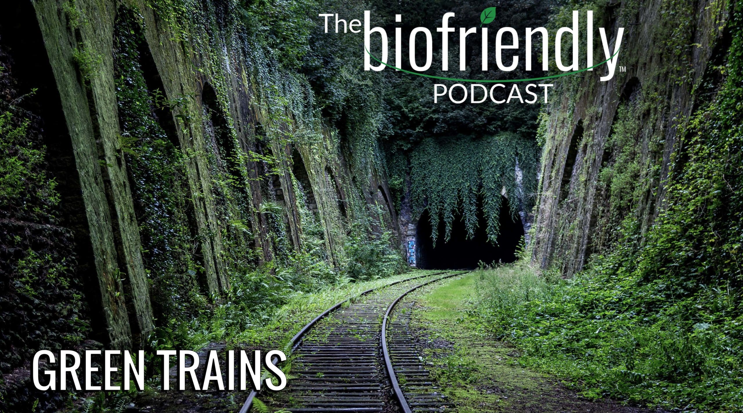 The Biofriendly Podcast - Episode 35 - Green Trains