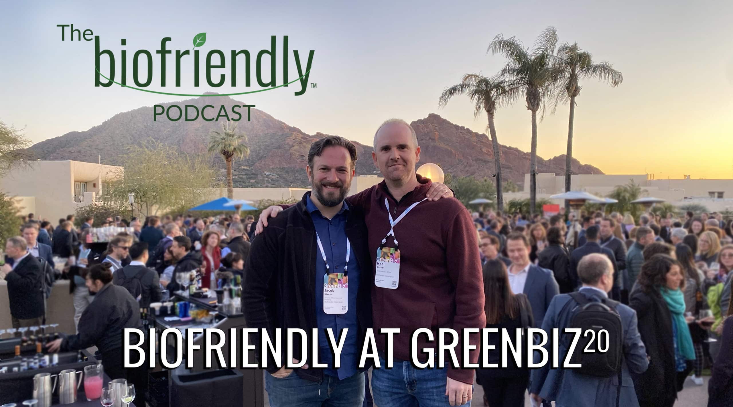 The Biofriendly Podcast - Episode 50 - Biofriendly At GreenBiz 20
