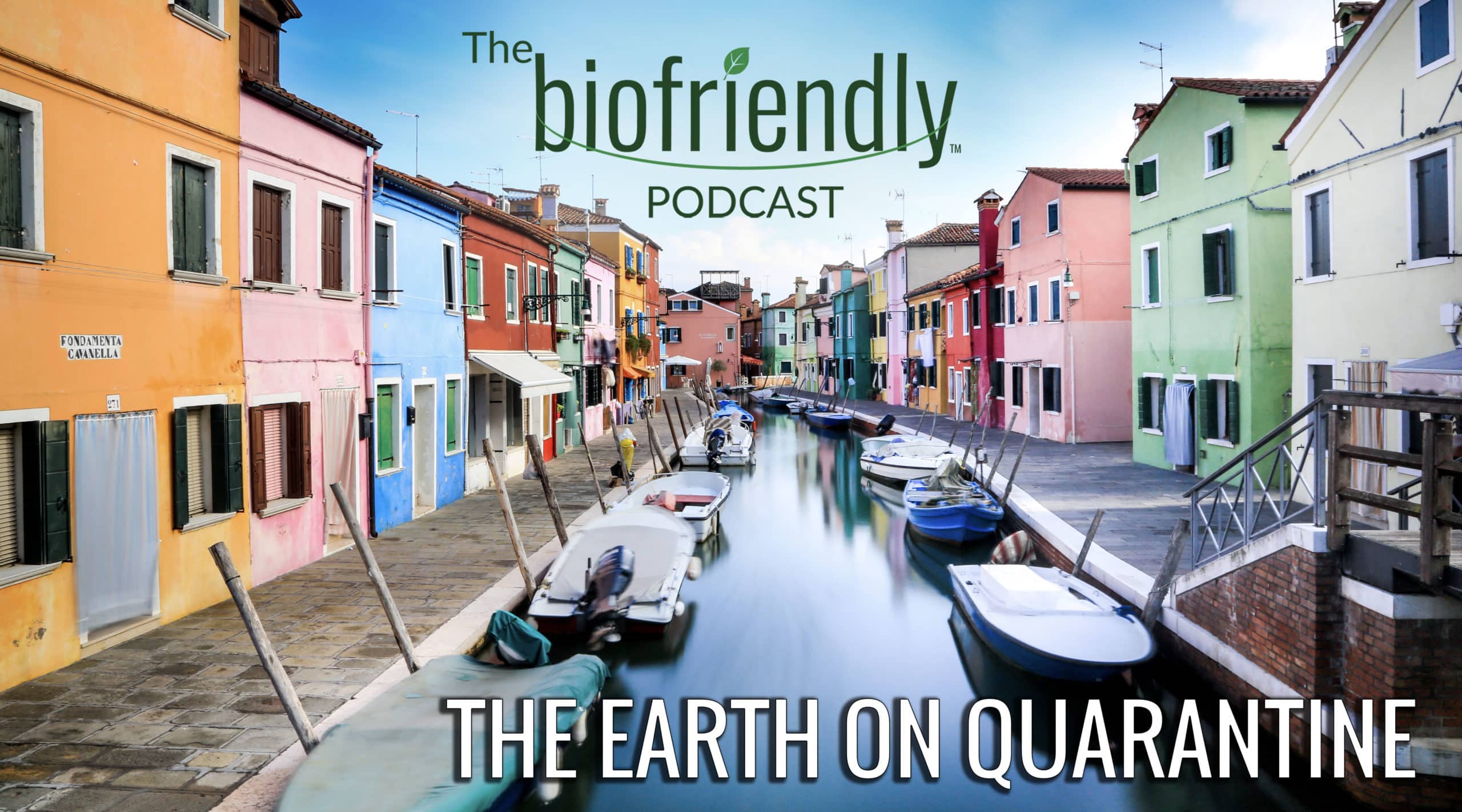 The Biofriendly Podcast - Episode 57 - The Earth On Quarantine